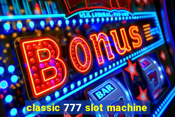 classic 777 slot machine