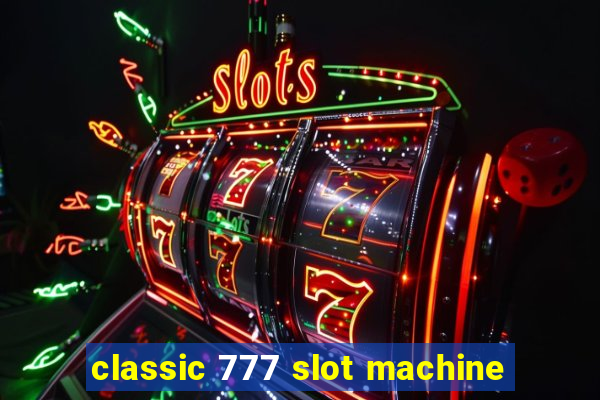 classic 777 slot machine