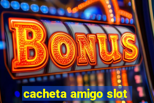 cacheta amigo slot