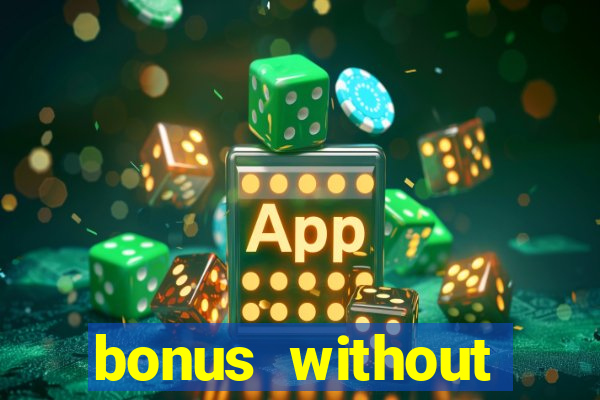 bonus without deposit bet