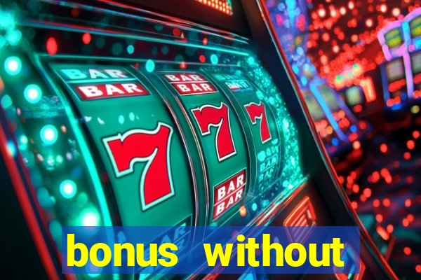 bonus without deposit bet