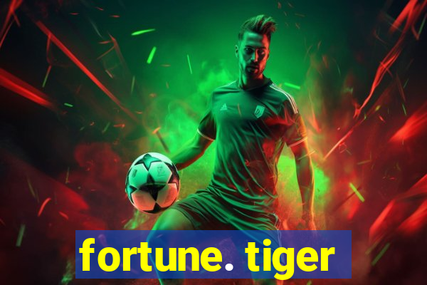 fortune. tiger