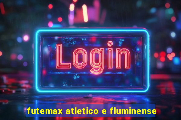 futemax atletico e fluminense