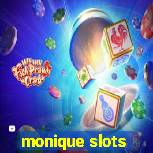 monique slots