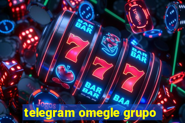 telegram omegle grupo