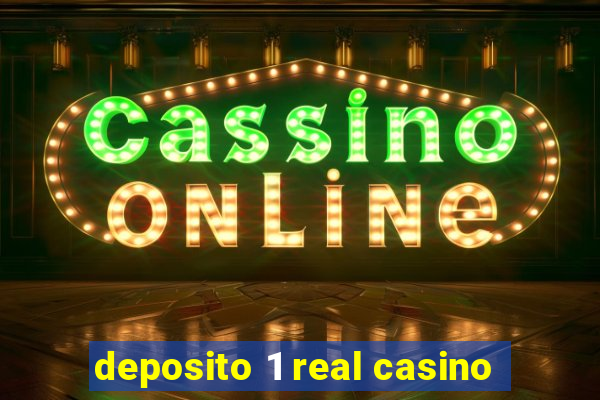 deposito 1 real casino