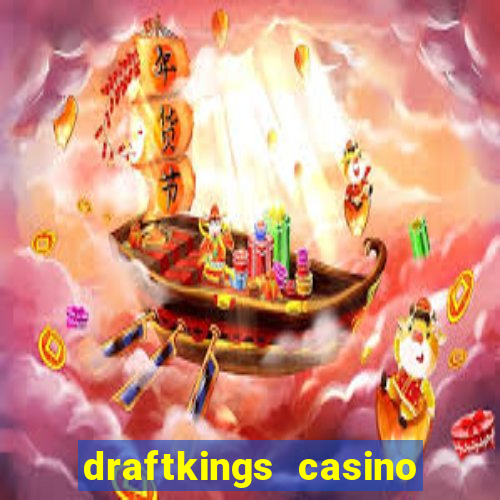 draftkings casino wv promo code