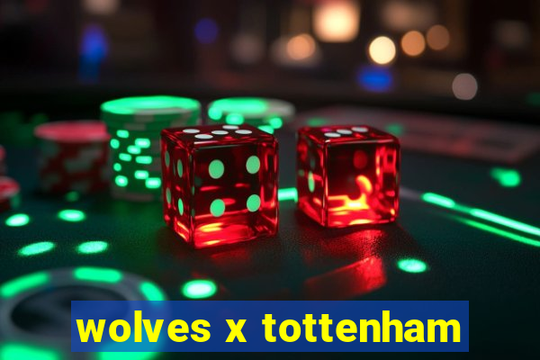 wolves x tottenham