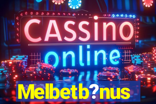 Melbetb?nus