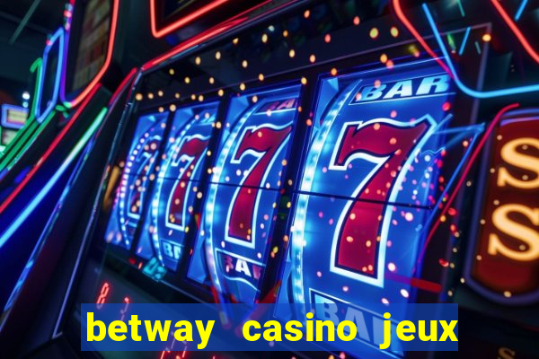 betway casino jeux d argent