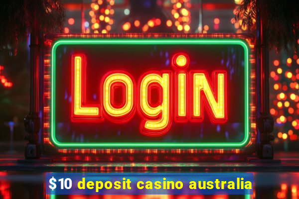 $10 deposit casino australia