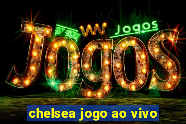 chelsea jogo ao vivo