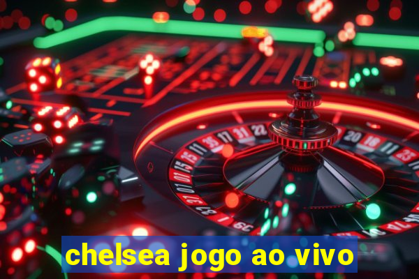 chelsea jogo ao vivo