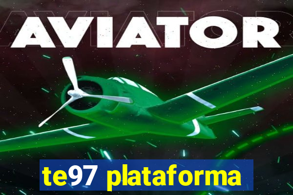 te97 plataforma