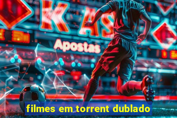 filmes em torrent dublado