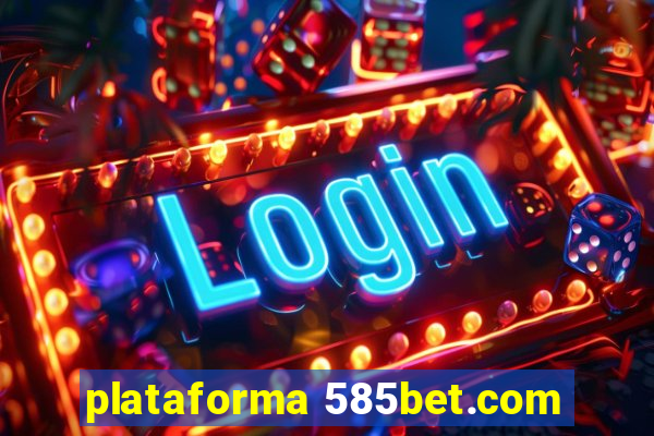 plataforma 585bet.com