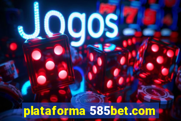 plataforma 585bet.com