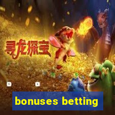 bonuses betting