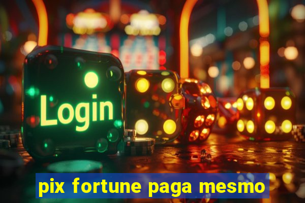 pix fortune paga mesmo