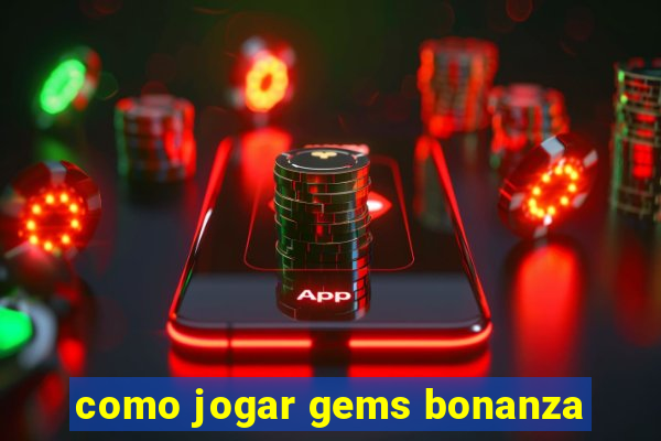 como jogar gems bonanza