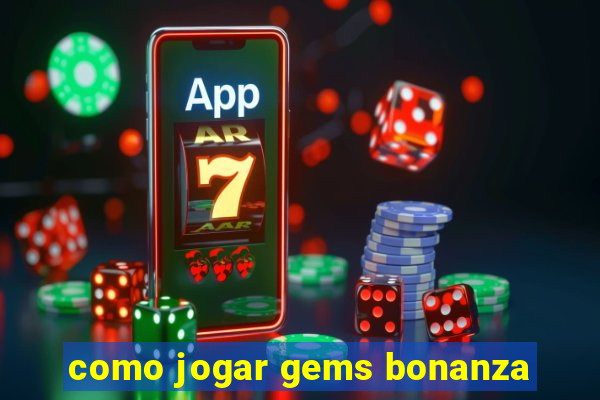 como jogar gems bonanza