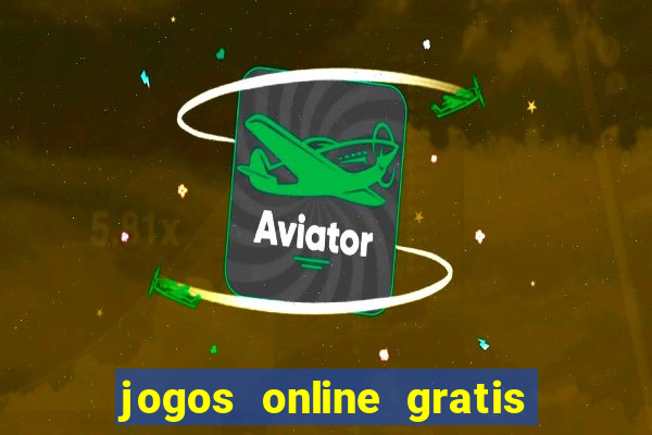 jogos online gratis para ganhar dinheiro de verdade