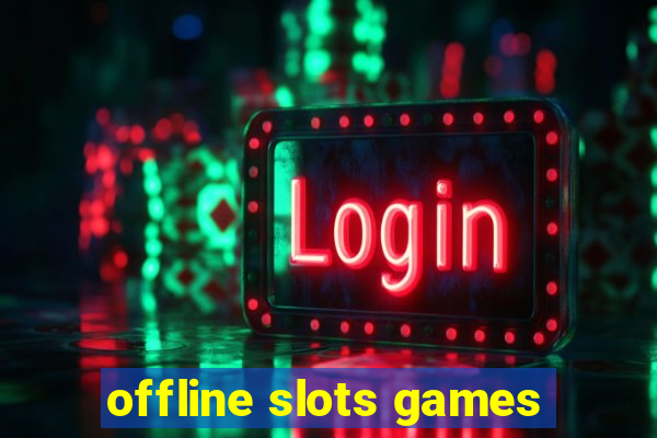 offline slots games