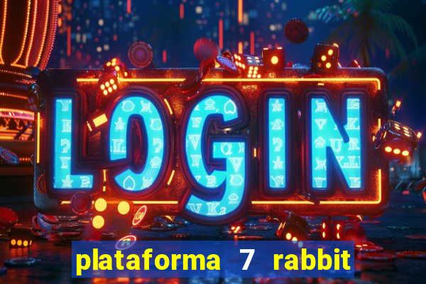 plataforma 7 rabbit é confiável