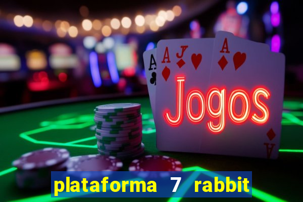 plataforma 7 rabbit é confiável