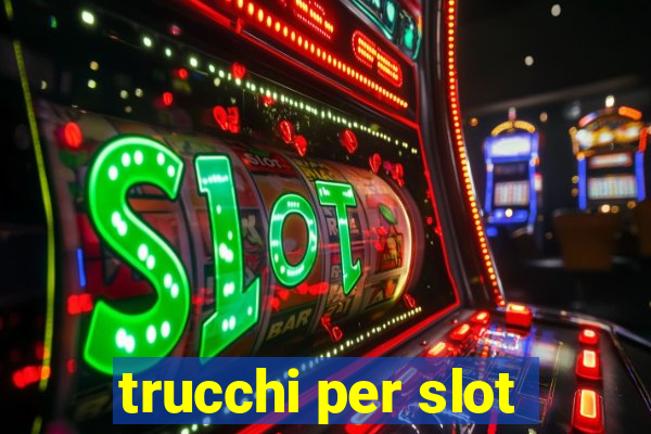 trucchi per slot