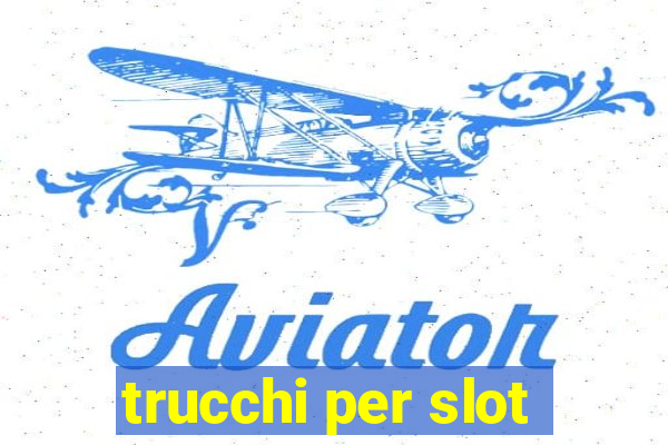 trucchi per slot