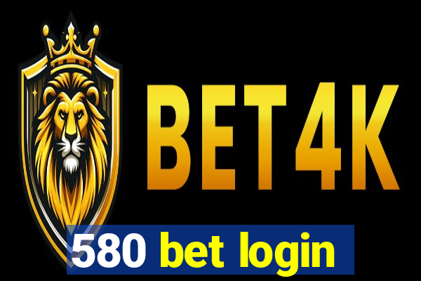 580 bet login