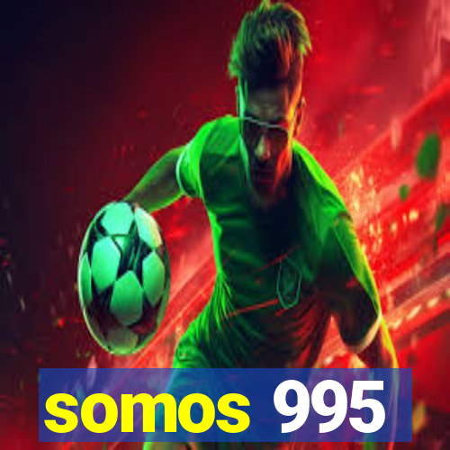 somos 995