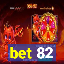 bet 82