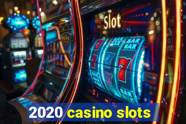 2020 casino slots