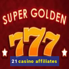 21 casino affiliates