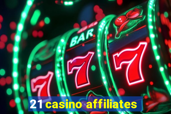 21 casino affiliates