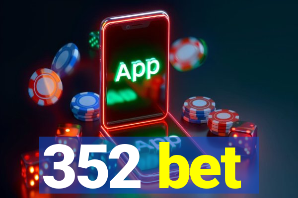 352 bet