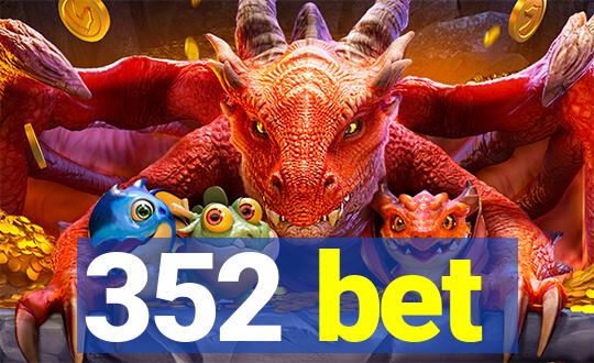 352 bet