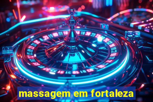 massagem em fortaleza