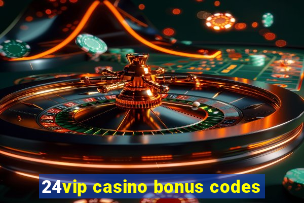 24vip casino bonus codes