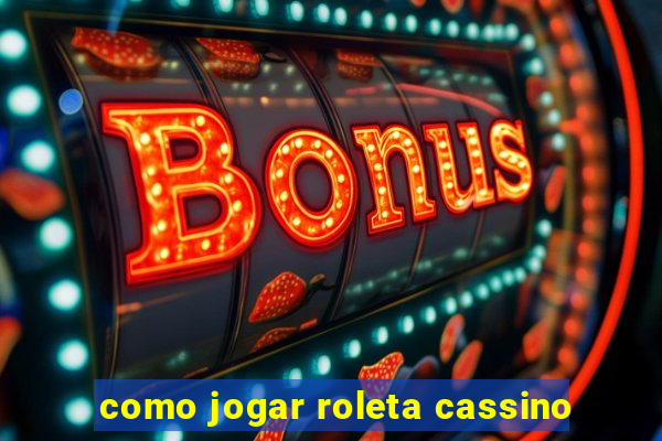 como jogar roleta cassino