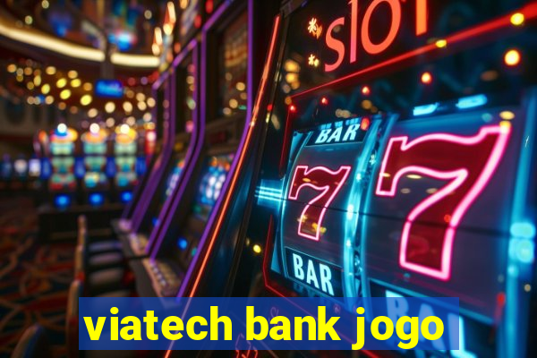 viatech bank jogo