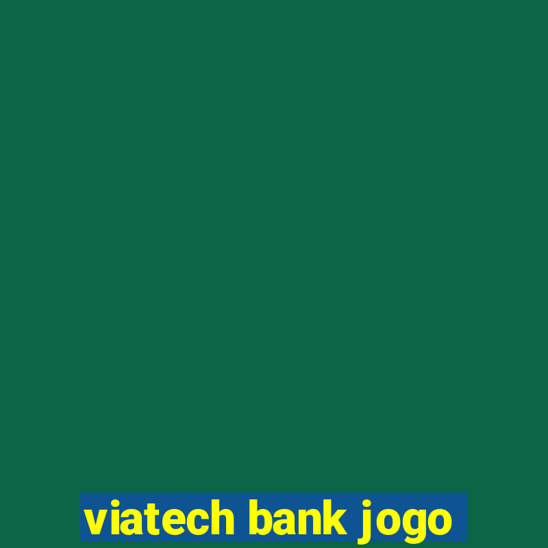 viatech bank jogo