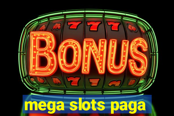 mega slots paga