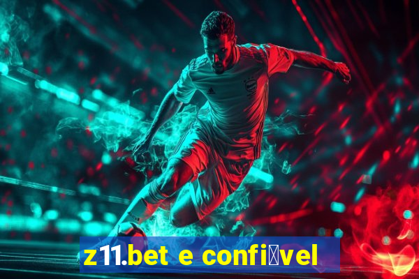 z11.bet e confi谩vel