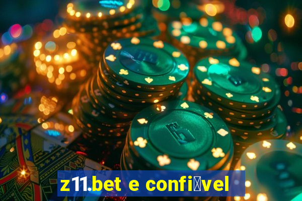 z11.bet e confi谩vel