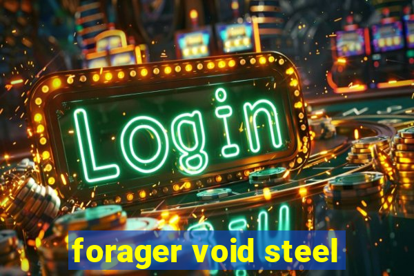 forager void steel