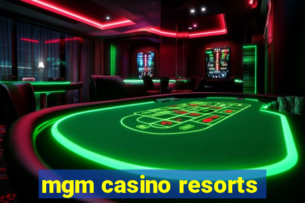 mgm casino resorts