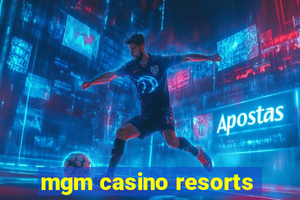 mgm casino resorts